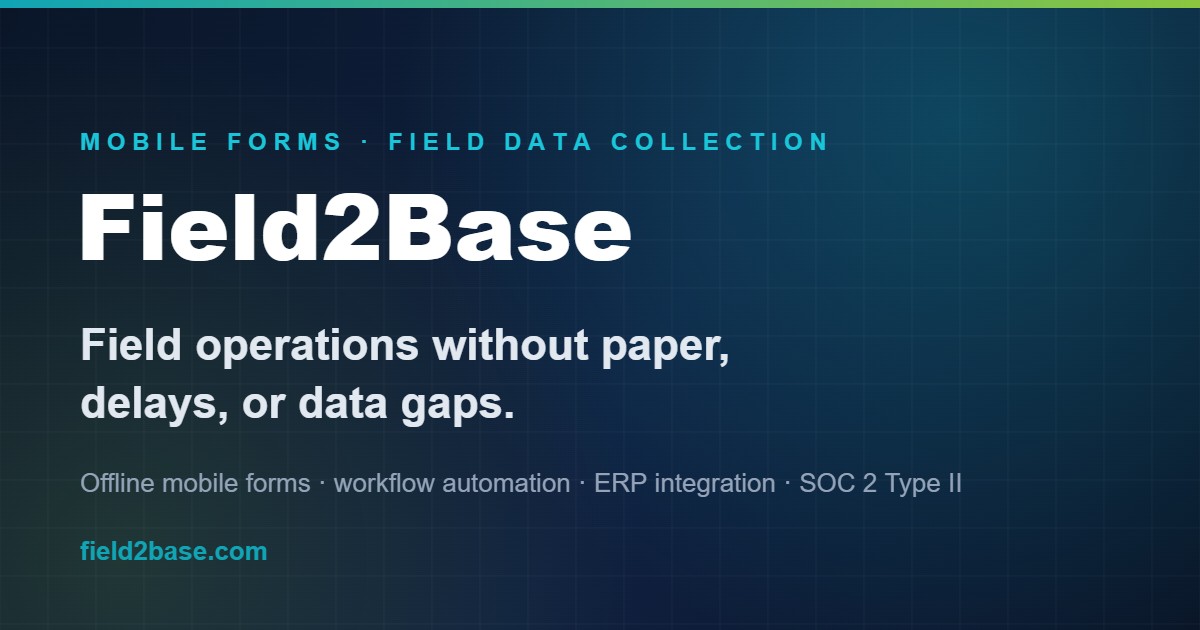 Form Ui Design Field Operations Platform — Mobile Forms & Workflows | Field2Base